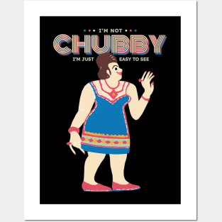 I'm Not Chubby I'm Just Easy To See Posters and Art